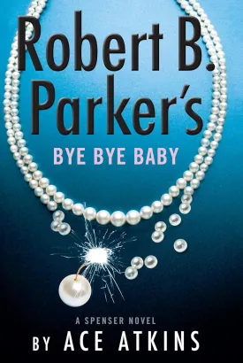 Robert B. Parker's Bye Bye Baby (A Spenser Novel, 50) Library Binding  Large Print, February 23, 2022